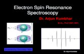 Electron Spin Resonance Spectroscopypdvpmtasgaon.edu.in/uploads/dptchemistry/MSc/ESR-PPT.pdf · Electron Spin Resonance Spectroscopy Invented by Zavoisky-1994 Dr. Arjun Kumbhar M.