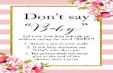 Don't say Let's see how long you can go without saying the ... · Don't say Let's see how long you can go without saying the word "BABY"! 1. Attach a pin to your outfit 2. If you