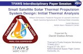 New Small Satellite Solar Thermal Propulsion System Design: Initial … · 2017. 10. 24. · Thermal Engineering Design • Solar array always orientated facing the sun • Propellant