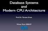 Database Systems and Modern CPU Architecturedb.in.tum.de/~grust/teaching/ws0607/MMDBMS/DBMS-CPU-0-screen.pdf · MonetDB: Design Decisions • Details of CPU and main-memory architecture