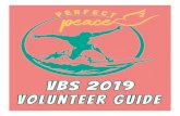WELCOME TO THE VBS VOLUNTEER TEAM...VBS Volunteer Team Guide Page 3 of 10 Floater Assists teachers with non-teaching needs, including bathroom runs and behavior management; may substitute