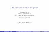 CMC surfaces in metric Lie groups - ugr.esjperez/papers/charlasinpausas.pdf · I If l 6= 0 )every left inv metric on G has K k lk