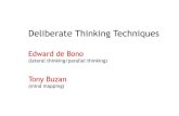 Deliberate Thinking Techniques Deliberate Thinking Techniques Edward de Bono (lateral thinking/parallel
