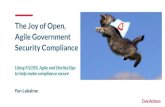 The Joy of Open, Agile Government - Drupal GovCon...2019/07/24  · The Joy of Open, Agile Government Security Compliance Using F/LOSS, Agile and DevSecOps to help make compliance