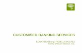 CUSTOMIZED BANKING SERVICES · What is Customized Services Customize – to modify or change according to our client’s needs. BSP – “Know your customer…always” RB Medina