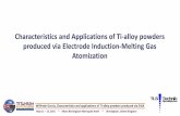 Wilfredo Garcia, Characteristics and applications of Ti ... · CICAP Cold-wall Induction Crucible Atomization Process EIGA Electrode Induction-Melting Atomization. Wilfredo Garcia,