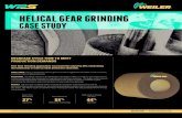 HELICAL GEAR GRINDING CASE STUDY - Weiler Abrasives€¦ · This Gear Grinding application increased the output by 28% eliminating the bottleneck in order to meet production demands.
