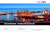 MARINE INSURANCE - CIB · Marine Insurance goes a long way towards containing financial losses attributed to lost or damaged cargo. It also allows transporters to insure against damages