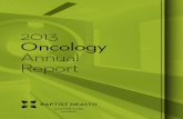 2013 Oncology Annual Report - Baptist Health€¦ · 2013 Oncology Annual Report Table of Contents Introduction 3 Spotlight on New Medical Oncologist 4 Cancer Registry Report 5 –