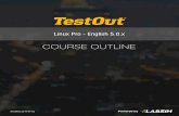 COURSE OUTLINE - TestOut · 5.0 GRAPHICAL USER INTERFACES AND DESKTOPS 5.1 Graphical User Interfaces 5.1.1 Graphical User Interfaces (7:14) 5.1.2 Graphical User Interfaces Facts 5.1.3
