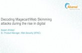 Decoding Magecart/Web Skimming attacks duringtherise in ... · Web Skimming Attack Results Immediate Visibility, Detection, Assessment • Suspicious behavior immediately detected