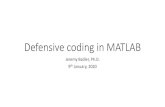 Defensive coding in MATLAB - webdav€¦ · •MATLAB is more forgiving than standard programming languages, but ... •Initialize a matrix of responses •E.g., response latency,