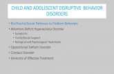 CHILD AND ADOLESCENT DISRUPTIVE BEHAVIOR DISORDERS · •Bio/Psycho/Social Pathways to Problem Behaviors •Attention-Deficit Hyperactivity Disorder •Symptoms •Family/Social Support