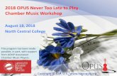 2018 OPUS Never Too Late to Play Chamber Music Workshopnapopus.org/wp-content/uploads/2018NTLWorkshop-Aug18.pdf9 Schedule on August 18, 2018: 9:30 - 10:30 Coaching 1 10:30 - 11:00