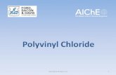 Polyvinyl Chloride - AIChE | The Global Home of Chemical ...€¦ · Polyvinyl Chloride • Review Chlorine and Vinyl Chloride Monomer (VCM) Process Technologies • Provide Overview