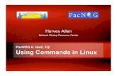 New PacNOG 6: Nadi, Fiji Using Commands in Linux · 2012. 9. 14. · PacNOG 6: Nadi, Fiji Using Commands in Linux Hervey Allen Network Startup Resource Center . The format of a command