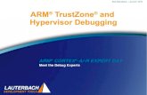 ARM TrustZone and Hypervisor Debugging - Lauterbach · See debugger_arm.pdf, chapter “Access Classes ... Demo application running on Cortex-A7 ... rudolf.dienstbeck@lauterbach.com