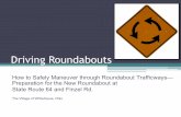 Driving Roundabouts - Whitehouse, Ohio · can enter the roundabout without stopping. •Once in the roundabout, drivers have the right-of-way, so they will not have to stop or yield