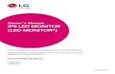 Owner's Manual IPS LED MONITOR (LED MONITOR*) IPS LED MONITOR MODEL Please read this manual carefully before operating your set and retain it for future reference. Owner's Manual IPS