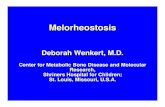 Deborah Wenkert, M.D.melorheostosis.com/Dr. Wenkert 1st Advances Presentation.pdfGreek words melos (member) and rhein (flow). Features of Melorheostosis Gamut Index of Skeletal Dysplasias,