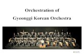 New Orchestration of GyeonggiKorean Orchestra - Nitroeyewebzine.nitroeye.com/ggac/3.Orchestration of Gyeonggi... · 2018. 3. 26. · orchestration (i.e. Western instruments) should