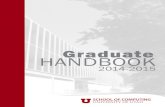 Graduate HANDBOOK - University of Utah · 2017. 2. 15. · School of Computing Graduate Handbook - 2014-2015 Miriah Meyer Assistant Professor Visualization & large multidimensional