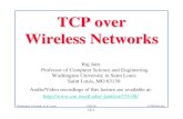 TCP over Wireless Networksjain/cse574-08/ftp/j_jwtc.pdf18-1 Washington University in St. Louis CSE574s ©2008 Raj Jain TCP over Wireless Networks Raj Jain Professor of Computer Science