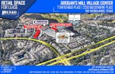 RETAIL SPACE GROGAN’S MILL VILLAGE CENTER FOR LEASE · Space Available: Suite 100: 2,824 SF Suite 191: 1,350 SF Suite 193A: 1,077 SF Grogan’s Mill Village Center is located on