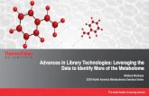 Advances in Library Technologies: Leveraging the Data to ... · - Mass Frontier Software • Small molecule spectral interpretation and structural elucidation that leverages fragmentation
