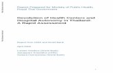 New DECENTRALIZATION AND HEALTHCARE PROVIDER … · 2016. 7. 12. · 2 . DEVOLUTION OF HEALTH CENTERS AND HOSPITAL AUTONOMY IN THAILAND: A RAPID ASSESSMENT DRAFT 2: FOR COMMENT ACKNOWLEDGEMENTS