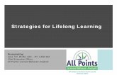 Strategies for Lifelong Learning...• Optimize the learning environment so that we teach skills which lead to greater independence and less reliance on adults and caregivers. Teach