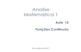 Analise Matemática 1 - Wilfredo Falcón · 2017. 5. 22. · Analise Matemática 1 Aula 12 Funções Contínuas Ano académico 2017 . Bibliografia Básica Autor Título Editorial