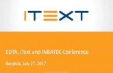 EDTA, iText and INBATEK Conferenceecons.co.th/wp-content/uploads/2017/08/EDTA_conference_iText1.pdf · We use iText because of the quality of the PDFs: E.g. ﾏa┞ other produIts