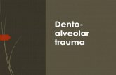 Dento- alveolar...2020/03/23  · Dento-alveolar trauma: In children is distressing for both child and parent. Often difficult for the dentis. It is important that the dentist (all