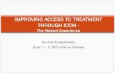 IMPROVING ACCESS TO TREATMENT THROUGH ICCM · Assess symptoms Classify illness Treat or refer (severe cases) Pneumonia antibiotics Fever / malaria antimalarials