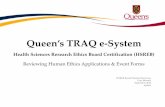 Queen’s TRAQ e-System€¦ · Queen’s TRAQ e-System Health Sciences Research Ethics Board Certification (HSREB) Reviewing Human Ethics Applications & Event Forms HSREB Board Member/Reviewer