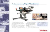 Adjustable Jig Fixture - weberpackagingsolutions.com · The jig fixture is designed exclusively for easy attachment to Weber’s heavy-duty t-base stand, which provides a secure mount