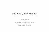 240$CPS$/$ITP$Project · 240$CPS$/$ITP$Project JimKorein$ jimkorein@gmail.com$ Sept.$20,$2011$