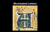 Illuminated Letters · 2018. 9. 7. · Your Assignment •To create an illuminated letter that reflects the style of your choice. •It should have detail, repetition and a sense