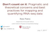 Don’t count on it: Pragmatic and theoretical concerns and ... · theoretical concerns and best practices for mapping and quantifying RNA-seq data Rob Patro July 7, 2017 @nomad421