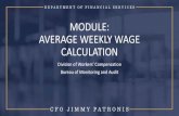 MODULE: AVERAGE WEEKLY WAGE CALCULATION · AVERAGE WEEKLY WAGE (AWW) s. 440.14, F.S., Rule 69L-3.30046, F.A.C. Average Weekly Wage (AWW) •The amount of money the injured worker