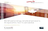 Enhancing Indonesia’s Exports to Canada · Enhancing Indonesia’s Exports to Canada 2 Enhancing Indonesia’s Exports to Canada By: Naufa Muna and Miftah Farid The authors are