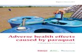 Adverse health effects caused by paraquat...Paraquat is highly toxic and there is no antidote. One small accidental sip can be fatal. Paraquat is about 28 times more acutely toxic
