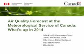 Air Quality Forecast at the Meteorological Service of Canada ......2014/09/09  · Air Quality Forecast at the Meteorological Service of Canada: What’s up in 2014 NOAA's AQ Forecaster