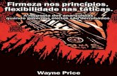 Wayne Price - we.riseup.netnos... · Firmeza nos princípios, flexibilidade nas táticas 6 lentas em 2000. Desde então, ele tem sido um constante processo de extermínio das liberdades