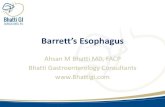 arrett’s Esophagus - Bhatti GI Clinics · arrett’s Esophagus •In 1957 Norman Barrett, British thoracic surgeon, described the “lower esophagus lined by columnar epithelium.”