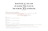 KEEP CALM · 2020. 4. 25. · KEEP CALM and PASS NCLEX with MARK KLIMEK Review 1. Acid-base balance/ventilators Rule of the B’s.. If the pH & the bicarb are both in the same direction