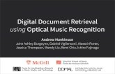 Digital Document Retrieval - music.mcgill.ca€¦ · Digital Document Retrieval using Optical Music Recognition Andrew Hankinson John Ashley Burgoyne, Gabriel Vigliensoni, Alastair