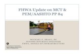 FHWA Update on MCT & PEM/AASHTO PP 84 · AASHTO PP 84 A guide specification with tests completed either during mixture design or at placement or both that focus on concrete performance.