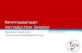 Kewirausahaan Introduction Session - UPJ•Kemampuan kreatif dan inovatif yang dijadikan dasar, kiat dan sumber daya untuk mencari peluang menuju sukses (Suryana, 2003) •Suatu kemampuan